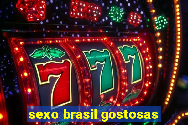 sexo brasil gostosas